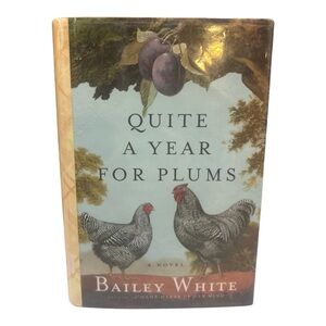 Quite a Year for Plums by Bailey White Hardcover